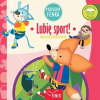 Lubie sport!: Moje zdrowie (Przygody Fenka) (Polish Edition) 8367853229 Book Cover