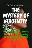 The Mystery of Virginity: The Truth Behind The Misunderstood Virginity, Revealing the Rare Truth No One Has Never Told You. The Truth about Hyme B095GS125C Book Cover