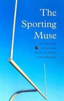 The Sporting Muse: A Critical Study of Poetry About Athletes and Athletics 0786417676 Book Cover