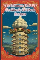 The Ultimate INNSKY Cookbook: 101 Oven Recipes B0CL9SGCBS Book Cover
