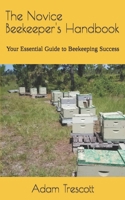 The Novice Beekeeper's Handbook: Your Essential Guide to Beekeeping Success B0CK3MYHNC Book Cover