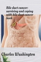 Bile duct cancer: Surviving and coping with bile duct cancer book B0BW23RZ7X Book Cover