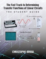 The Fast Track to Determining Transfer Functions of Linear Circuits: The Student Guide 1960405195 Book Cover