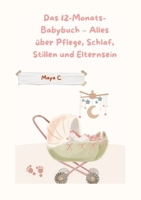 Das 12-Monats-Babybuch - Alles über Pflege, Schlaf, Stillen & Elternsein: Schwangerschaftsratgeber (German Edition) 338468396X Book Cover