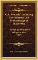 C. L. Reinhold's Anleitung Zur Kenntniss Und Beurtheilung Der Philosophie: In Ihren Sammtlichen Lehrgebauden (1805) 1160719675 Book Cover