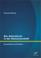 Der Aufsichtsrat in der Genossenschaft: Besonderheiten und Probleme 3842893108 Book Cover