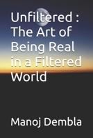 Unfiltered : The Art of Being Real in a Filtered World B0FMMXRRM6 Book Cover
