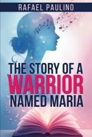 The Story of a Warrior Named Maria B0HBGVG34V Book Cover