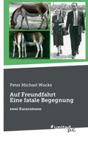 Auf Freundfahrt Eine fatale Begegnung: zwei Kurzromane (German Edition) 3710356687 Book Cover