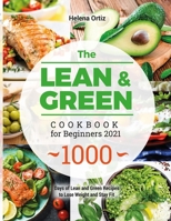 The Lean & Green Cookbook for Beginners 2021: 1000 Days of Lean and Green Recipes to Lose Weight and Stay Fit B093QF4JFP Book Cover