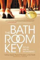 The Bathroom Key: Put an End to Incontinence 1936303213 Book Cover