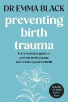 Preventing Birth Trauma: Every woman's guide to prevent birth trauma and create a positive birth 1764247655 Book Cover