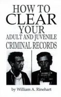 How to Clear Your Adult and Juvenile Criminal Records 1559501588 Book Cover