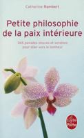 Petite Philosophie de la Paix Interieure: 365 Pensees Douceset Sereines Pour Aller Vers le Bonheur 2253129364 Book Cover