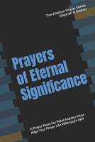 Prayers of Eternal Significance : A Prayer Reset for What Matters Most - Align Your Prayer Life with God's Will 195235983X Book Cover