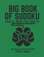 Big Book of Sudoku: Sudoku Puzzle Book For Adults with Solutions, Expert ( Insane ) Sudoku, Sudoku 600 Puzzles B093MS6MP4 Book Cover