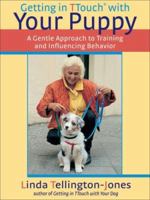 Getting in TTouch with Your Puppy: A Gentle Approach to Training and Influencing Behavior (Getting in TTouch With...) 1570763720 Book Cover