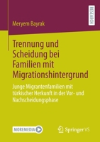 Trennung Und Scheidung Bei Familien Mit Migrationshintergrund: Junge Migrantenfamilien Mit Türkischer Herkunft in Der Vor- Und Nachscheidungsphase 3658407425 Book Cover