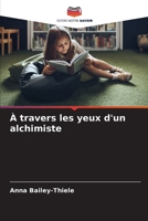 À travers les yeux d'un alchimiste (French Edition) 6208352924 Book Cover