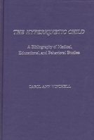 The Hyperkinetic Child: A Bibliography of Medical, Educational, and Behavioral Studies 0837178134 Book Cover