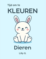 Tijd om te kleuren: Dieren (Dutch Edition) B0FCBW6W59 Book Cover