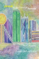 Jesus in the Land of Sweets: and other less-winsome tales from a Dallasite B0GK87B3LR Book Cover