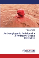 Anti-angiogenic Activity of a 3-Hydroxy Flavone Derivative 3659893951 Book Cover