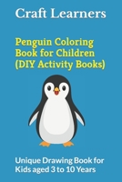 Penguin Coloring Book for Children (DIY Activity Books): Unique Drawing Book for Kids aged 3 to 10 Years B09SPC56FL Book Cover