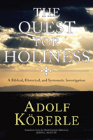 The Quest for Holiness: A Biblical, Historical and Systematic Investigation 1592448399 Book Cover