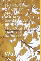 THE KING FAMILY OF KIRKBY MALHAM, ASKHAM, UMBERSLADE & CHADSHUNT  &  THE KNIGHT FAMILY OF BARRELLS 1660153549 Book Cover