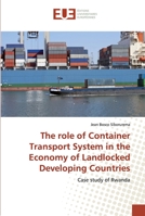 The role of Container Transport System in the Economy of Landlocked Developing Countries: Case study of Rwanda 6138459156 Book Cover