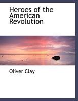 Heroes of the American Revolution 1010038818 Book Cover