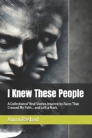 I Knew These People: A Collection of Real Stories Inspired by Faces That Crossed My Path... and Left a Mark. B0F4QH8Z6W Book Cover