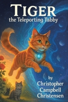 TIGER the Teleporting Tabby 1665789271 Book Cover