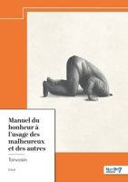 Manuel du bonheur à l'usage des malheureux et des autres 2385916010 Book Cover