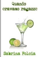 Quando eravamo ragazze 1500932493 Book Cover