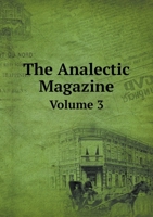 The Analectic Magazine Volume 3 1276537840 Book Cover