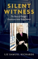 Silent Witness: The story of Chicago's courtroom sketch artist Verna Sadock 1098354168 Book Cover