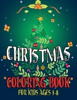 Christmas Coloring Book for Kids Ages 4-8: Over 50 Christmas Decorate Coloring Pages for Kids Boys Girls 1699312265 Book Cover