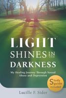 Light Shines in the Darkness, Hardcover: My Healing Journey Through Sexual Abuse and Depression 1641800240 Book Cover