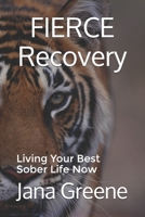 FIERCE Recovery: Living Your Best Sober Life Now 1985767279 Book Cover