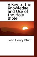 A Key To The Knowledge And Use Of The Holy Bible 1017534667 Book Cover