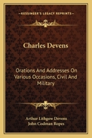 Charles Devens: Orations And Addresses On Various Occasions, Civil And Military 1240001207 Book Cover