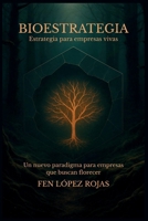 Bioestrategia: Estrategia para empresas vivas (Spanish Edition) B0F74DNYBH Book Cover