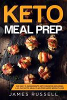 KETO MEAL PREP: 113 Easy 5-Ingredients Keto Recipes Including a 21-Day Keto Meal Plan for Rapid Weight Loss 1799174247 Book Cover