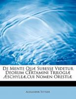 de Mente Qu� Subesse Videtur Deorum Certamini Trilogi� �schyle�, Cui Nomen Oresti� 0526476915 Book Cover