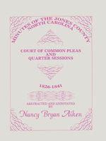 Minutes of the Jones County, North Carolina, Court of Common Pleas and Quarter Sessions, 1826-1841 0788420445 Book Cover