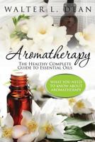 Aromatherapy: The Healthy Complete Guide to Essential Oils 1631871617 Book Cover
