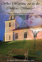 Who's Watching Out for the Children's Ministry: The Children's Church Guide 0982837704 Book Cover