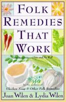 Folk Remedies That Work: By Joan and Lydia Wilen, Authors of Chicken Soup & Other Folk Remedies 0060951648 Book Cover